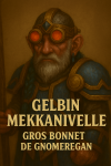 Dessine Gelbin Mekkatorque, grand ingénieur des gnomes dans World of Warcraft: Vanilla, avec son nom et son titre en français à l'époque de Vanilla.