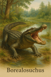 Draw a Borealosuchus in action in its natural habitat, including its scientific name.