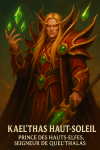 Kael'thas Haut-Soleil, Prince des Hauts-Elfes, Seigneur de Quel'Thalas, depicted in his Burning Crusade appearance with red robes, floating gems, and a noble yet fallen demeanor. The image should be 1025x1536, with his name and title in French elegantly displayed as: 'Kael'thas Haut-Soleil, Prince des Hauts-Elfes, Seigneur de Quel'Thalas'.