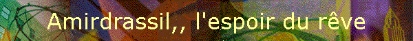 Amirdrassil,, l'espoir du rve