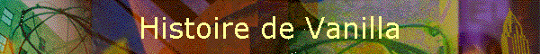 Histoire de Vanilla