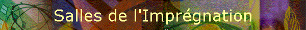 Salles de l'Imprgnation