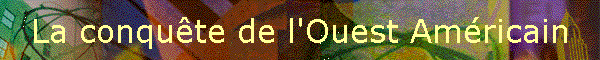 La conqu�te de l'Ouest Am�ricain