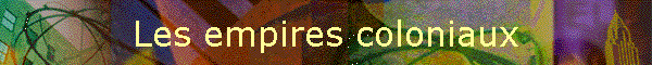 Les empires coloniaux