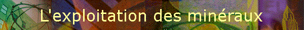 L'exploitation des minraux