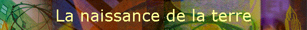 La naissance de la terre