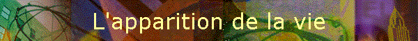 L'apparition de la vie