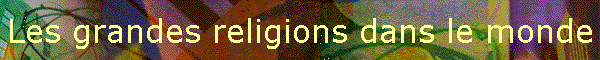 Les grandes religions dans le monde