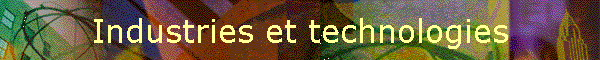 Industries et technologies