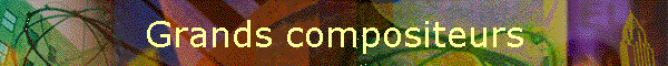Grands compositeurs