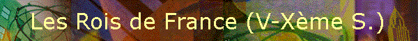 Les Rois de France (V-Xme S.)