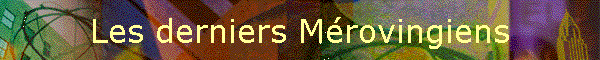 Les derniers Mrovingiens