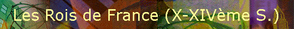 Les Rois de France (X-XIVme S.)