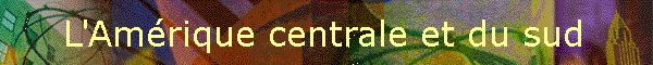 L'Amrique centrale et du sud