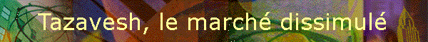 Tazavesh, le march dissimul
