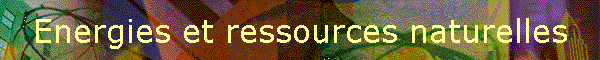 Energies et ressources naturelles