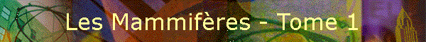 Les Mammifres - Tome 1