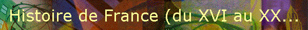 Histoire de France (du XVI au XX...